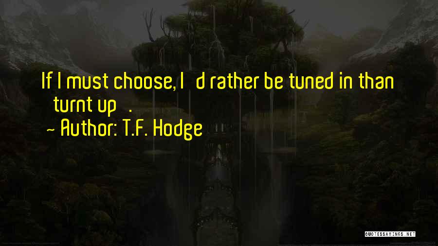 Superficiality Quotes By T.F. Hodge