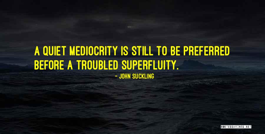 Superfluity Quotes By John Suckling Superfluity Quotes By John Suckling