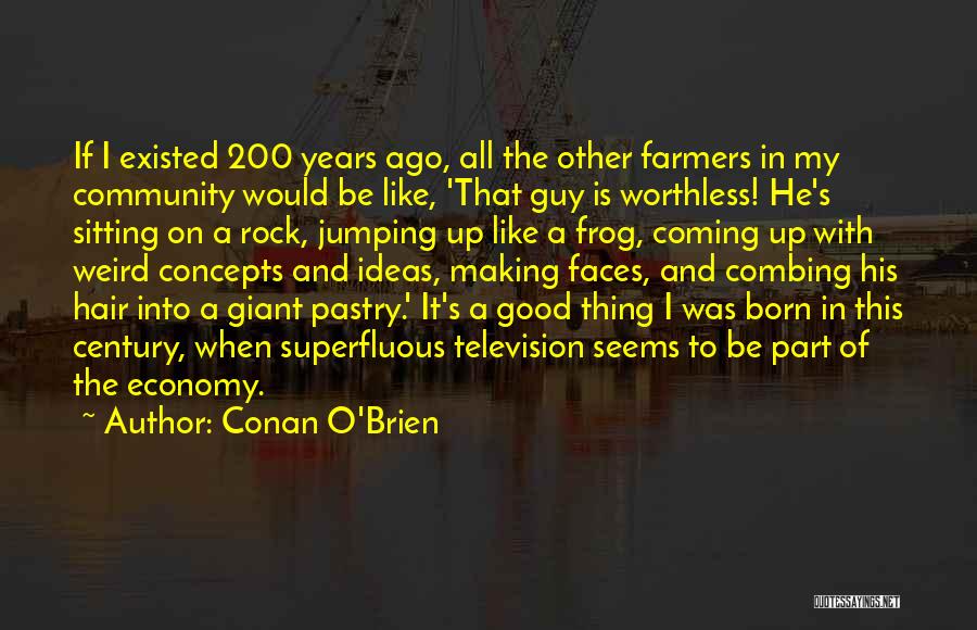 Superfluous Quotes By Conan O'Brien