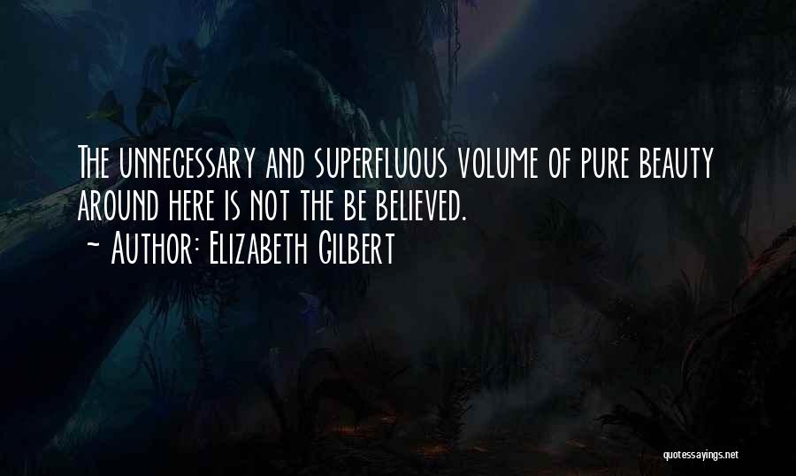 Superfluous Quotes By Elizabeth Gilbert