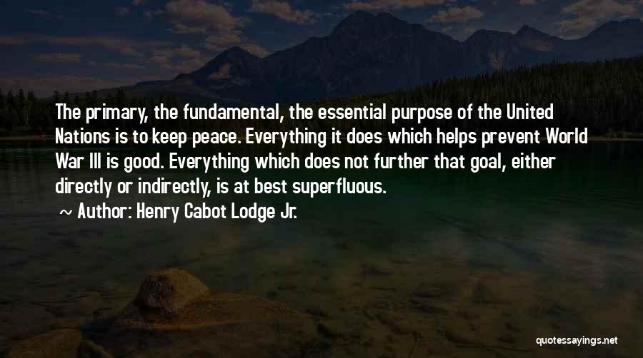 Superfluous Quotes By Henry Cabot Lodge Jr.