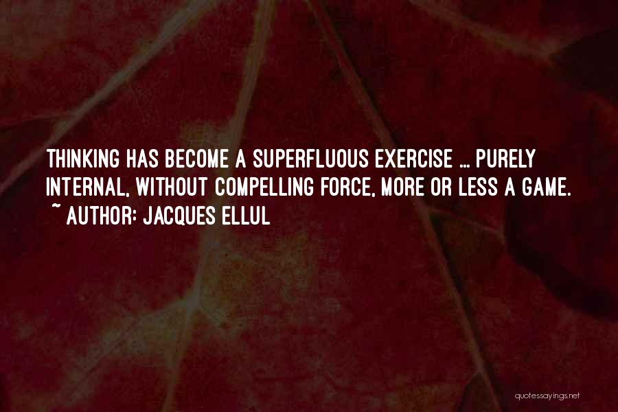 Superfluous Quotes By Jacques Ellul