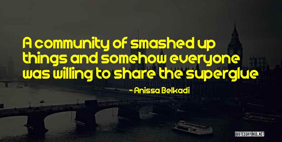 Superglue Quotes By Anissa Belkadi Superglue Quotes By Anissa Belkadi