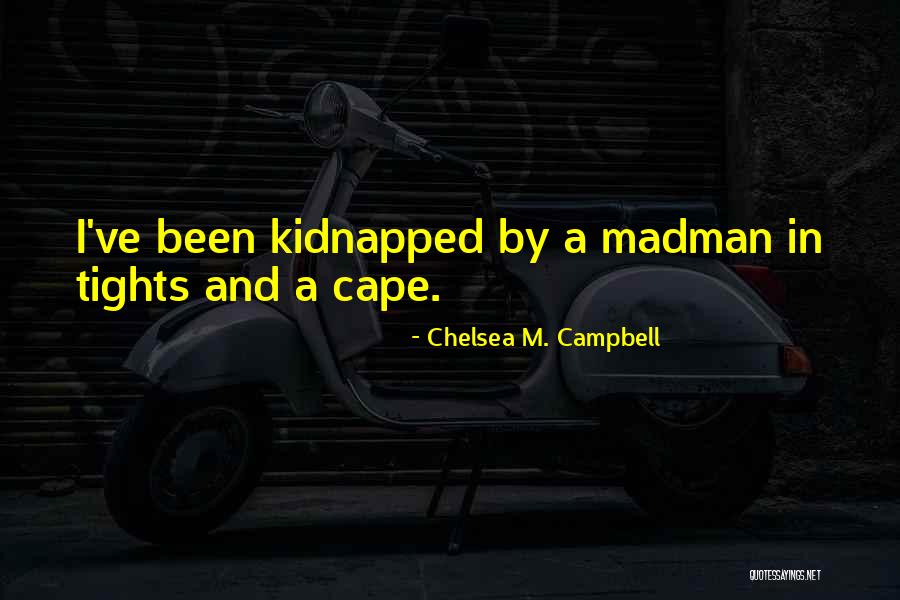 Superhero Cape Quotes By Chelsea M. Campbell Superhero Cape Quotes By Chelsea M. Campbell