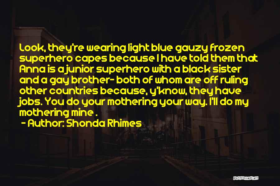 Superhero Capes Quotes By Shonda Rhimes