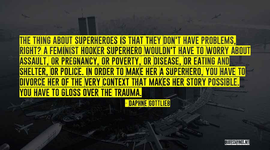 Superhero In You Quotes By Daphne Gottlieb Superhero In You Quotes By Daphne Gottlieb