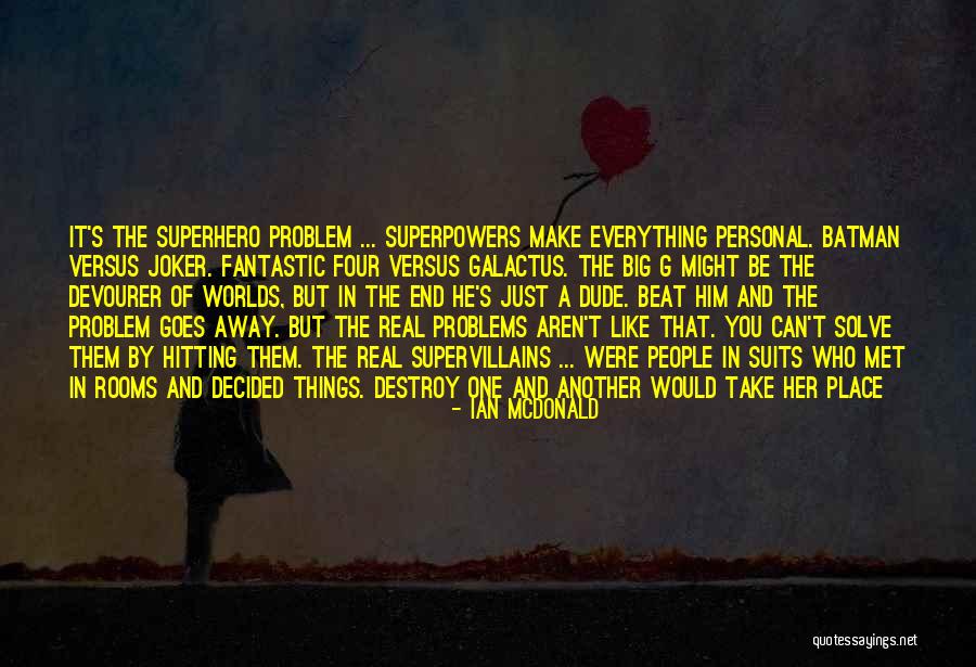 Superhero In You Quotes By Ian McDonald Superhero In You Quotes By Ian McDonald