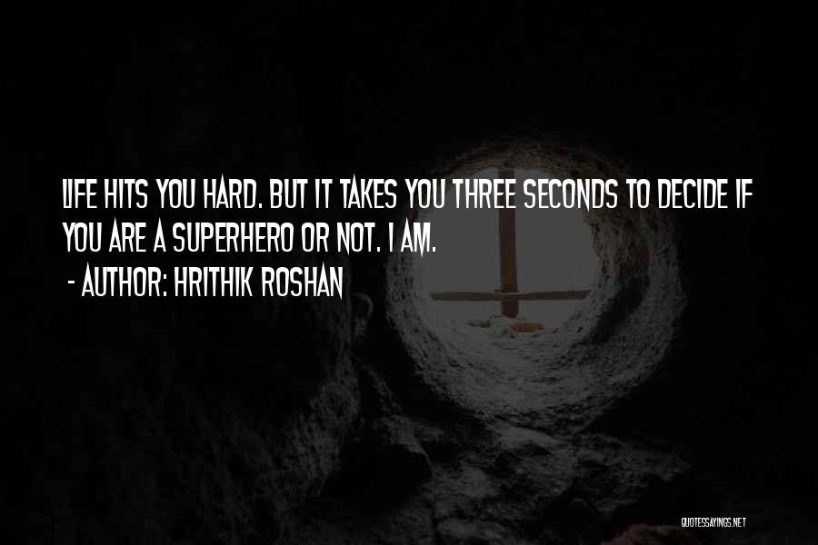 Superhero Life Quotes By Hrithik Roshan