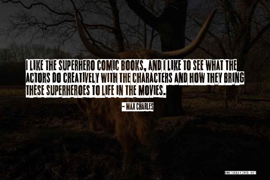 Superhero Life Quotes By Max Charles Superhero Life Quotes By Max Charles
