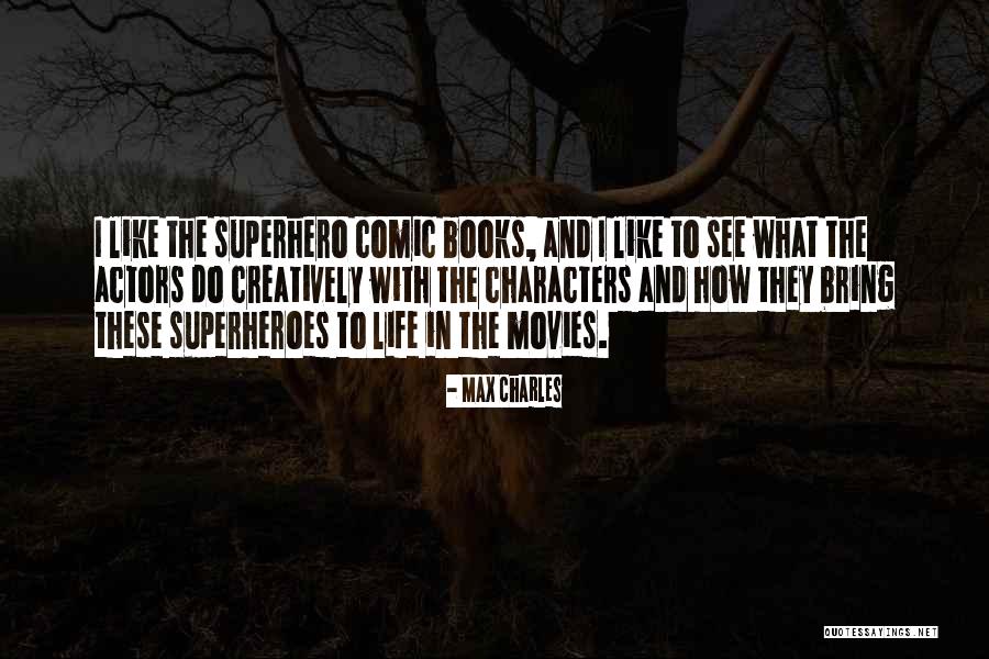 Superhero Life Quotes By Max Charles