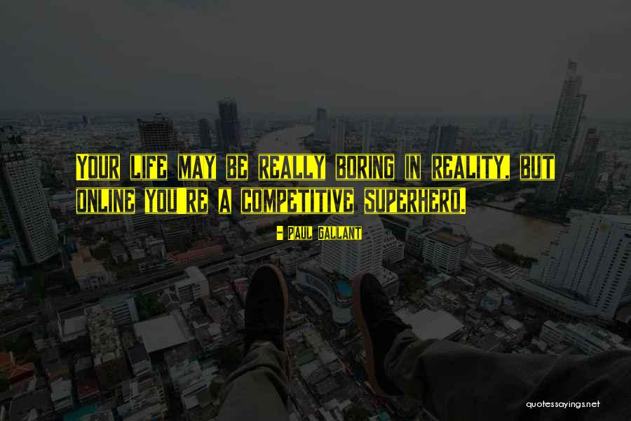 Superhero Life Quotes By Paul Gallant Superhero Life Quotes By Paul Gallant