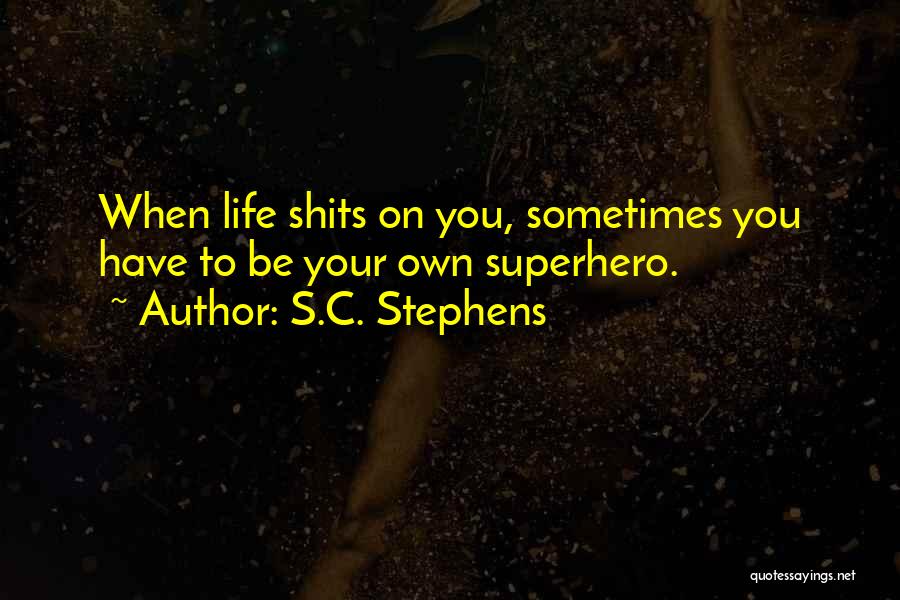 Superhero Life Quotes By S.C. Stephens