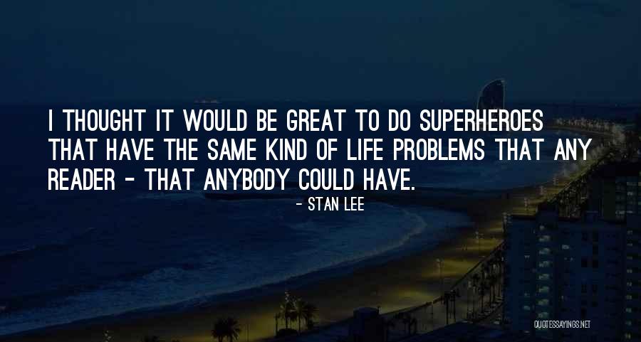 Superhero Life Quotes By Stan Lee