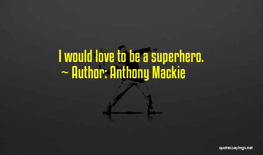 Superhero Love Quotes By Anthony Mackie