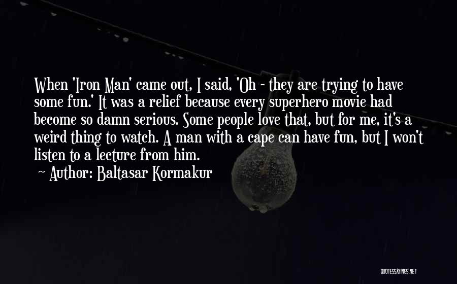 Superhero Love Quotes By Baltasar Kormakur