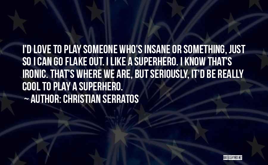 Superhero Love Quotes By Christian Serratos