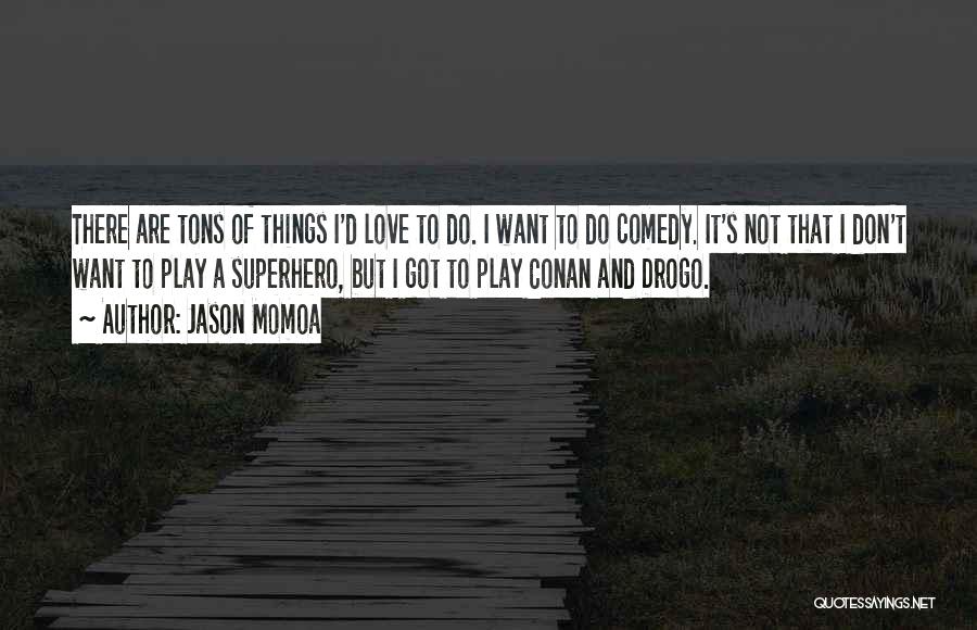 Superhero Love Quotes By Jason Momoa