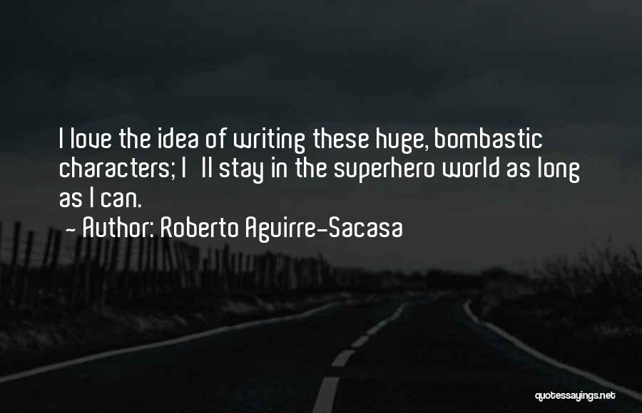 Superhero Love Quotes By Roberto Aguirre-Sacasa