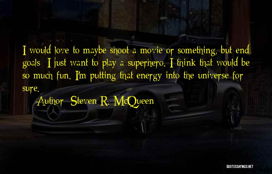 Superhero Love Quotes By Steven R. McQueen