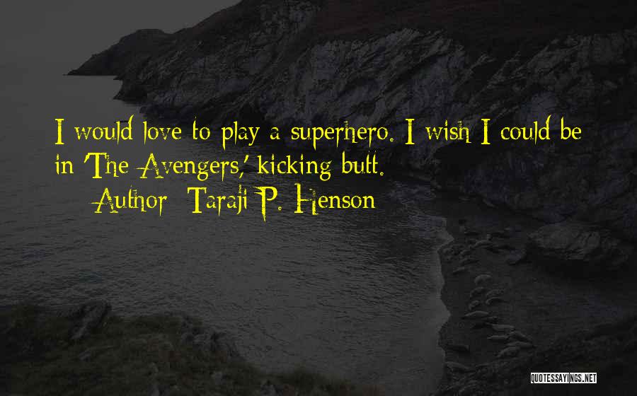 Superhero Love Quotes By Taraji P. Henson