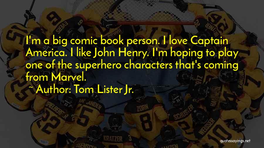 Superhero Love Quotes By Tom Lister Jr.