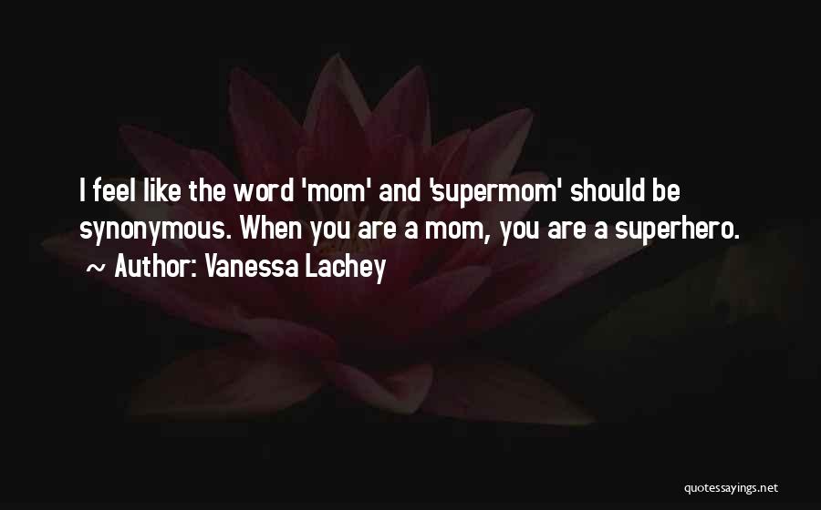 Superhero Mom Quotes By Vanessa Lachey