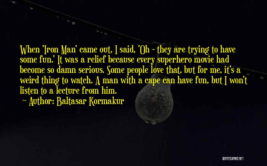 Superhero Movie Quotes By Baltasar Kormakur