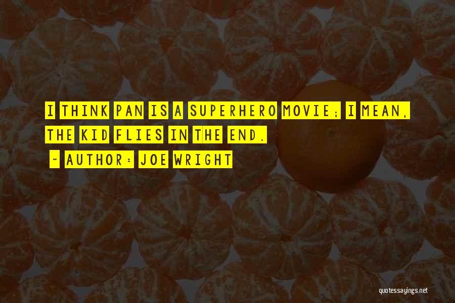 Superhero Movie Quotes By Joe Wright