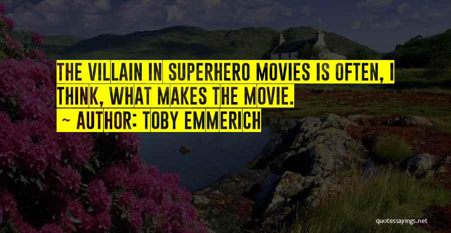 Superhero Movie Quotes By Toby Emmerich