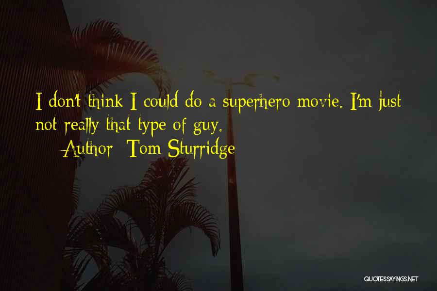 Superhero Movie Quotes By Tom Sturridge