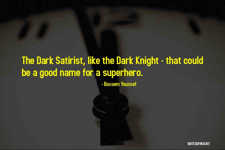 Superhero Name Quotes By Bassem Youssef Superhero Name Quotes By Bassem Youssef