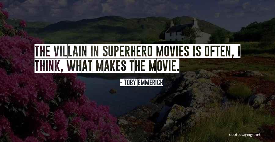 Superhero Villain Quotes By Toby Emmerich