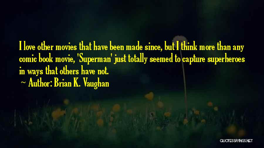Superheroes And Love Quotes By Brian K. Vaughan