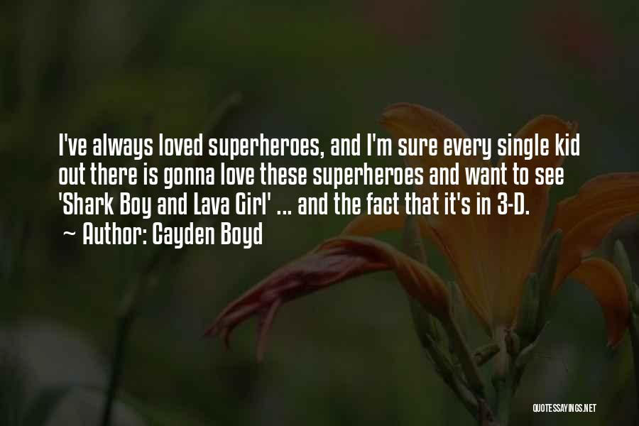 Superheroes And Love Quotes By Cayden Boyd