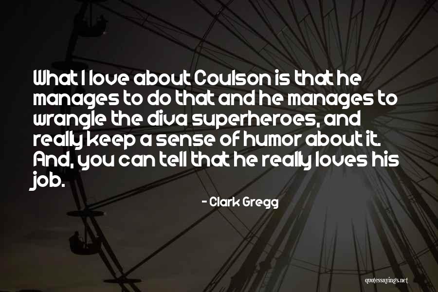 Superheroes And Love Quotes By Clark Gregg Superheroes And Love Quotes By Clark Gregg