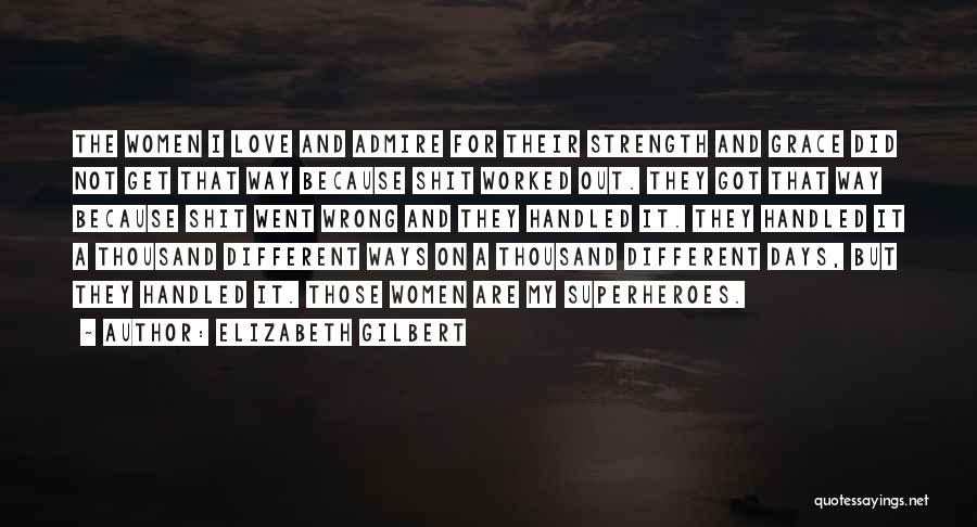 Superheroes And Love Quotes By Elizabeth Gilbert