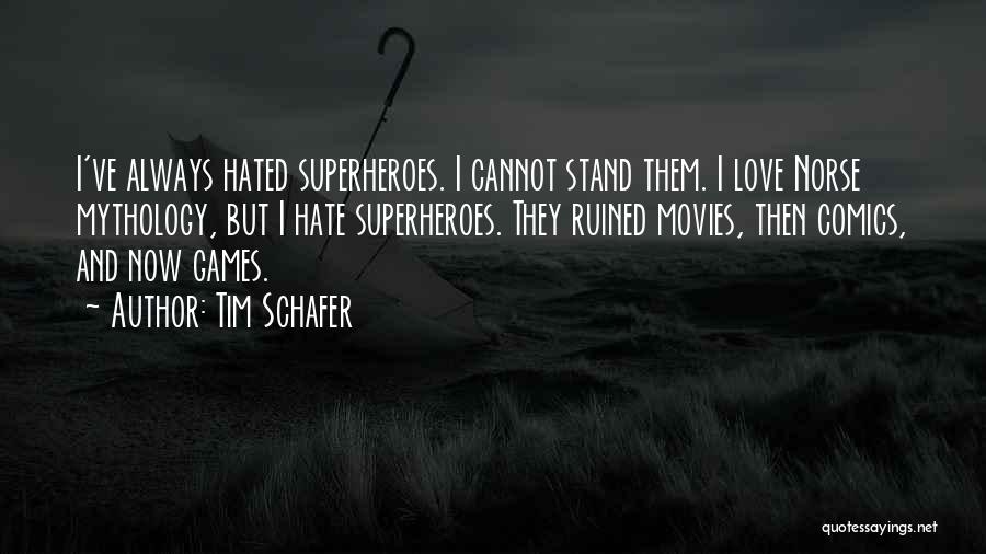 Superheroes And Love Quotes By Tim Schafer