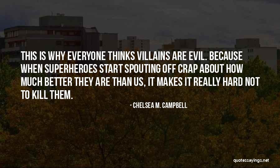 Superheroes And Villains Quotes By Chelsea M. Campbell