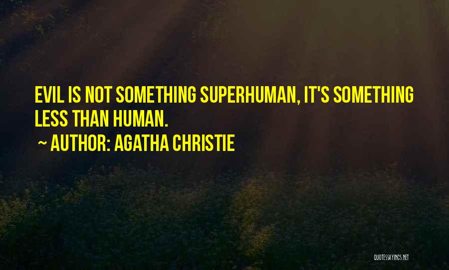 Superhuman Quotes By Agatha Christie