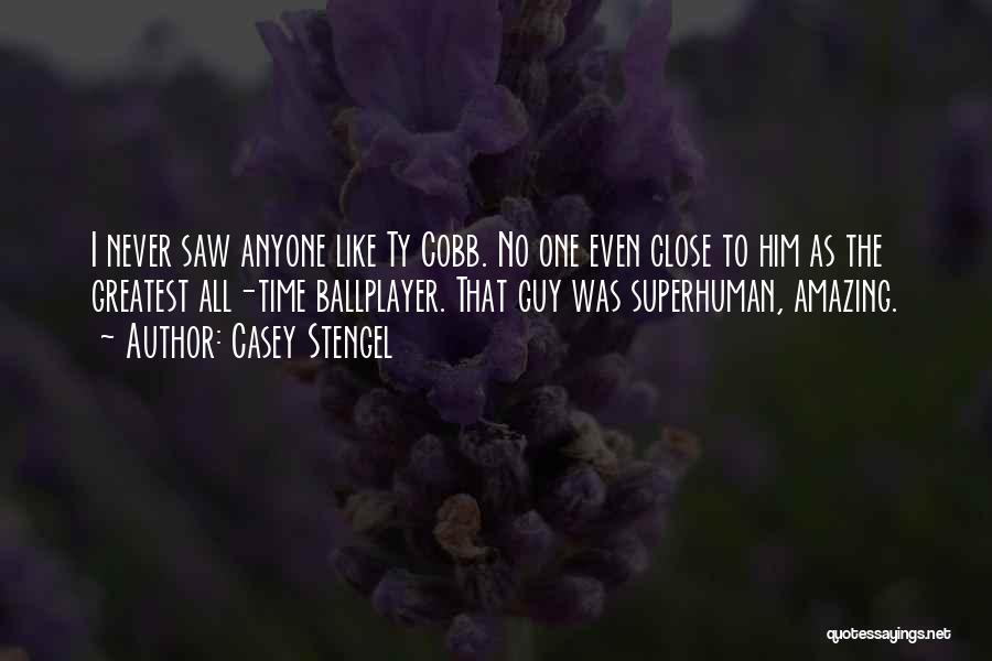 Superhuman Quotes By Casey Stengel