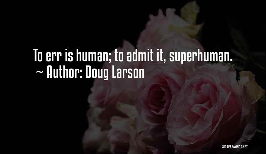 Superhuman Quotes By Doug Larson