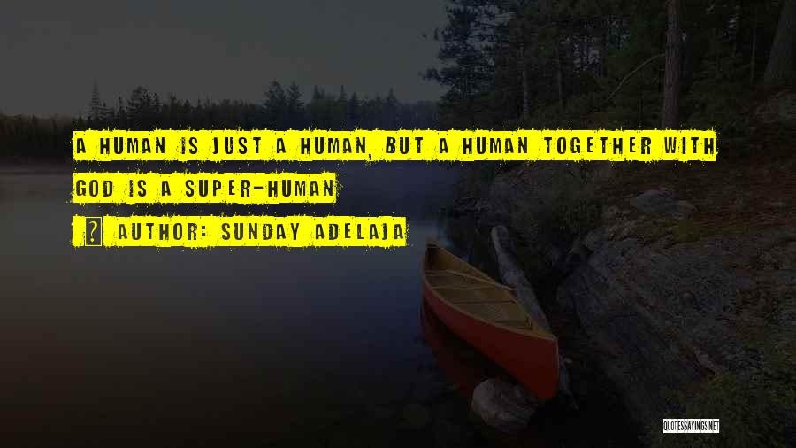 Superhuman Quotes By Sunday Adelaja