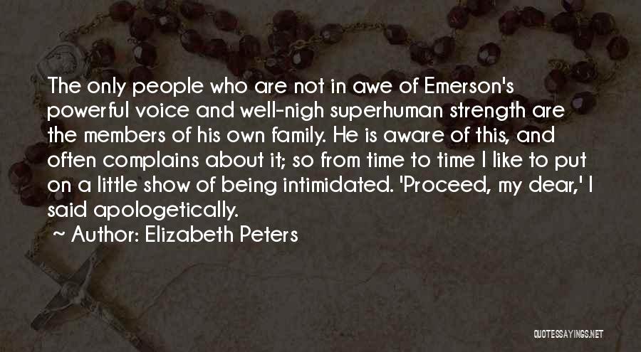 Superhuman Strength Quotes By Elizabeth Peters