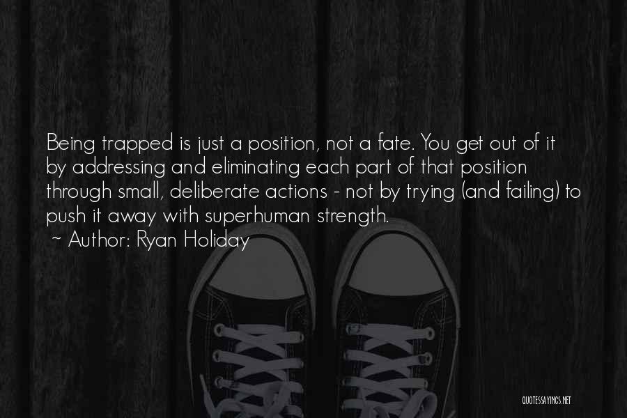 Superhuman Strength Quotes By Ryan Holiday