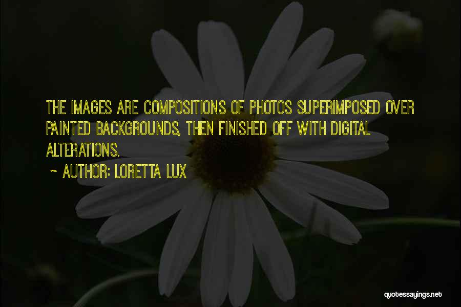 Superimposed Quotes By Loretta Lux