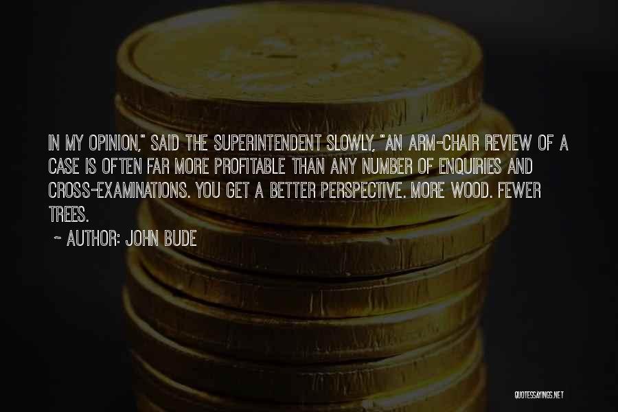 Superintendent Quotes By John Bude