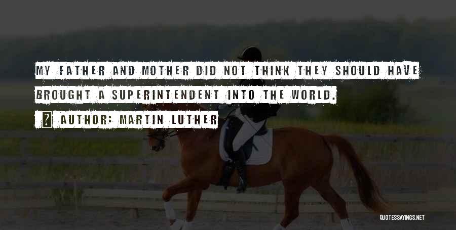 Superintendent Quotes By Martin Luther