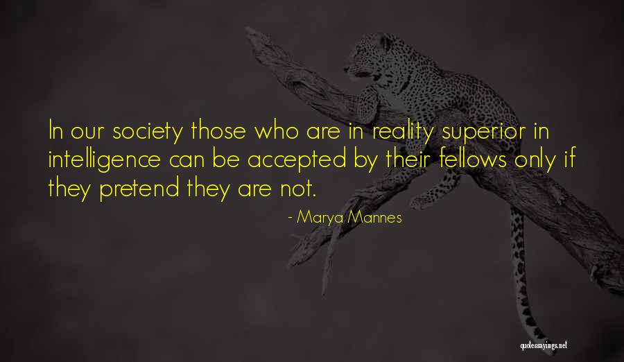 Superior Intelligence Quotes By Marya Mannes Superior Intelligence Quotes By Marya Mannes