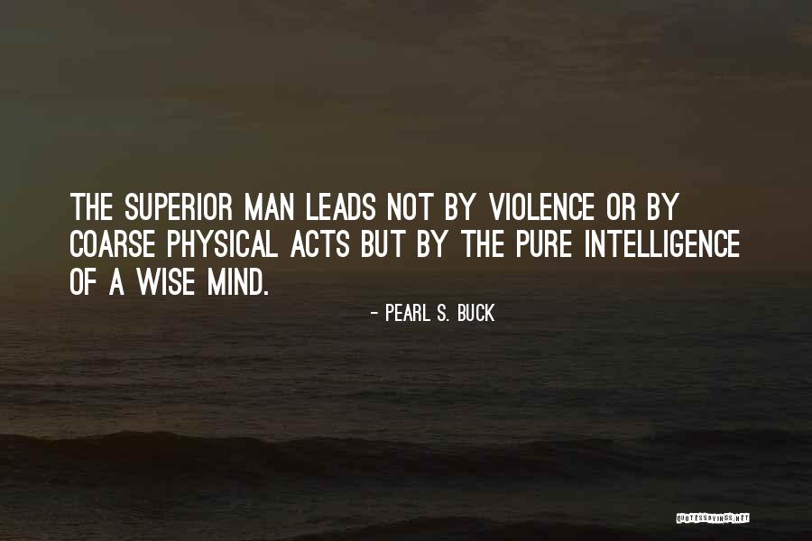 Superior Intelligence Quotes By Pearl S. Buck Superior Intelligence Quotes By Pearl S. Buck