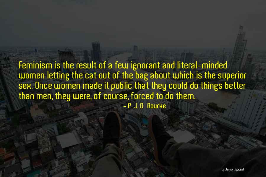 Superior Men Quotes By P. J. O'Rourke Superior Men Quotes By P. J. O'Rourke